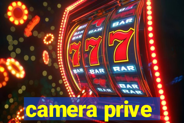 camera prive